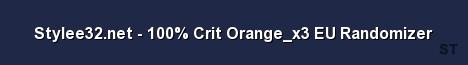 Stylee32 net 100 Crit Orange x3 EU Randomizer Server Banner