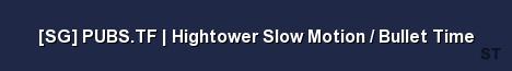SG PUBS TF Hightower Slow Motion Bullet Time Server Banner