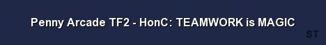 Penny Arcade TF2 HonC TEAMWORK is MAGIC Server Banner