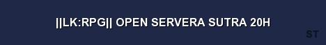 LK RPG OPEN SERVERA SUTRA 20H Server Banner