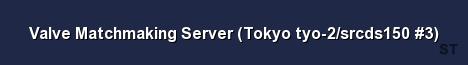 Valve Matchmaking Server Tokyo tyo 2 srcds150 3 