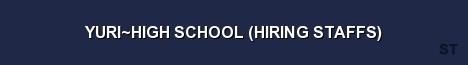 YURI HIGH SCHOOL HIRING STAFFS Server Banner