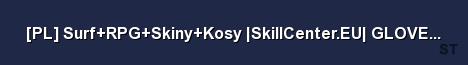 PL Surf RPG Skiny Kosy SkillCenter EU GLOVES SKINS KNIFE Server Banner