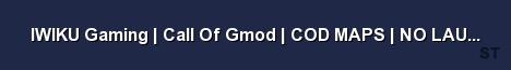 IWIKU Gaming Call Of Gmod COD MAPS NO LAUNCHERS LEAD Server Banner