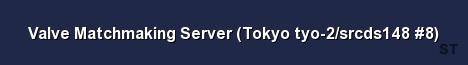 Valve Matchmaking Server Tokyo tyo 2 srcds148 8 