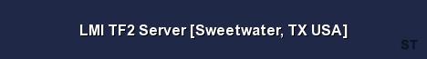 LMI TF2 Server Sweetwater TX USA Server Banner