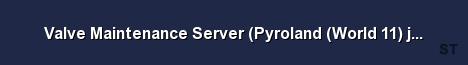 Valve Maintenance Server Pyroland World 11 jnb 1 srcds031 Server Banner