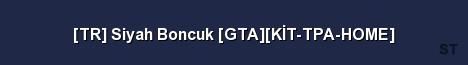 TR Siyah Boncuk GTA KİT TPA HOME Server Banner