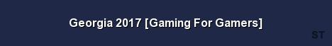 Georgia 2017 Gaming For Gamers Server Banner