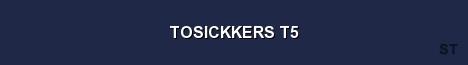 TOSICKKERS T5 Server Banner
