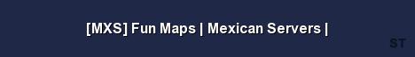 MXS Fun Maps Mexican Servers Server Banner
