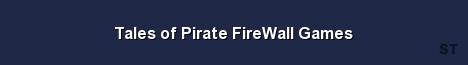 Tales of Pirate FireWall Games Server Banner