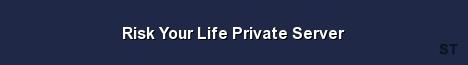 Risk Your Life Private Server Server Banner