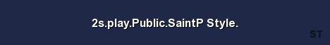 2s play Public SaintP Style Server Banner