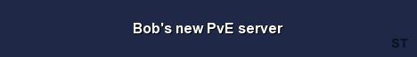 Bob s new PvE server Server Banner