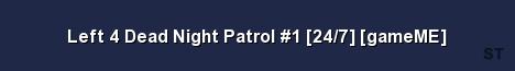 Left 4 Dead Night Patrol 1 24 7 gameME Server Banner