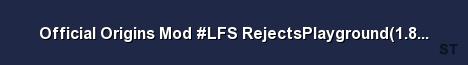 Official Origins Mod LFS RejectsPlayground 1 8 3 125548 Ho 