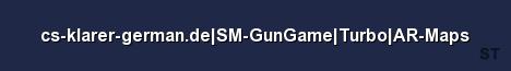 cs klarer german de SM GunGame Turbo AR Maps Server Banner