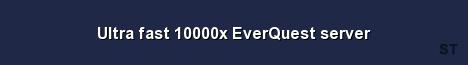 Ultra fast 10000x EverQuest server 
