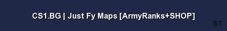 CS1 BG Just Fy Maps ArmyRanks SHOP Server Banner