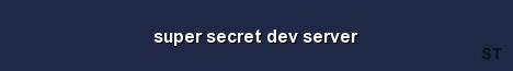 super secret dev server Server Banner