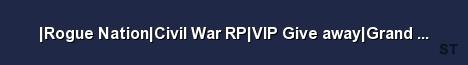 Rogue Nation Civil War RP VIP Give away Grand Opening REVAM Server Banner