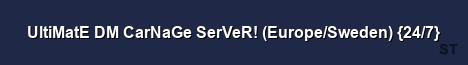 UltiMatE DM CarNaGe SerVeR Europe Sweden 24 7 Server Banner