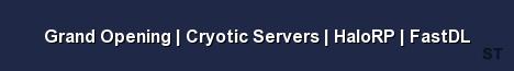Grand Opening Cryotic Servers HaloRP FastDL Server Banner