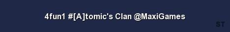 4fun1 A tomic s Clan MaxiGames Server Banner