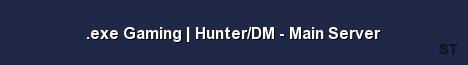 exe Gaming Hunter DM Main Server 