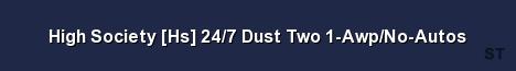 High Society Hs 24 7 Dust Two 1 Awp No Autos Server Banner