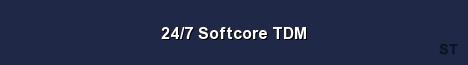24 7 Softcore TDM Server Banner