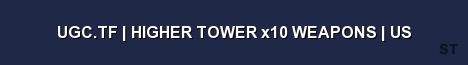 UGC TF HIGHER TOWER x10 WEAPONS US 