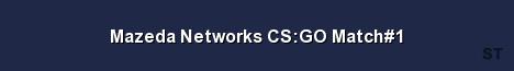 Mazeda Networks CS GO Match 1 Server Banner