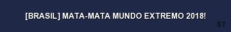 BRASIL MATA MATA MUNDO EXTREMO 2018 Server Banner