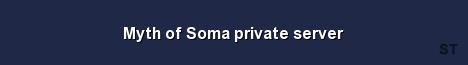 Myth of Soma private server 