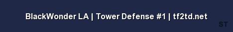 BlackWonder LA Tower Defense 1 tf2td net Server Banner