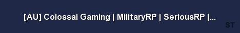 AU Colossal Gaming MilitaryRP SeriousRP Events Server Banner