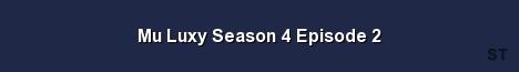 Mu Luxy Season 4 Episode 2 Server Banner