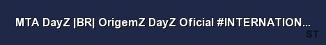MTA DayZ BR OrigemZ DayZ Oficial INTERNATIONAL mtadayzori Server Banner