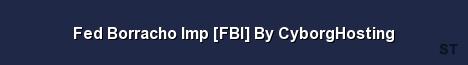 Fed Borracho Imp FBI By CyborgHosting 
