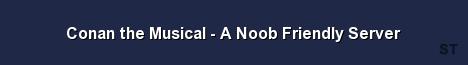 Conan the Musical A Noob Friendly Server Server Banner