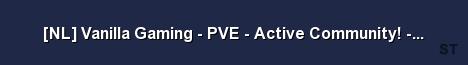 NL Vanilla Gaming PVE Active Community v276 12 Server Banner