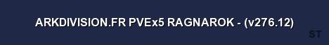 ARKDIVISION FR PVEx5 RAGNAROK v276 12 Server Banner