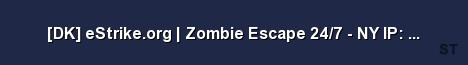 DK eStrike org Zombie Escape 24 7 NY IP 213 32 7 52 2 