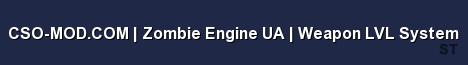 CSO MOD COM Zombie Engine UA Weapon LVL System Server Banner