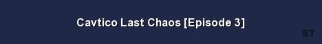 Cavtico Last Chaos Episode 3 Server Banner