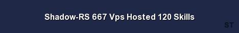 Shadow RS 667 Vps Hosted 120 Skills 