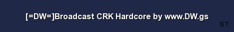 DW Broadcast CRK Hardcore by www DW gs Server Banner