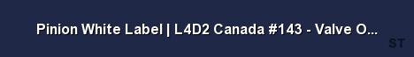 Pinion White Label L4D2 Canada 143 Valve Official Server Banner